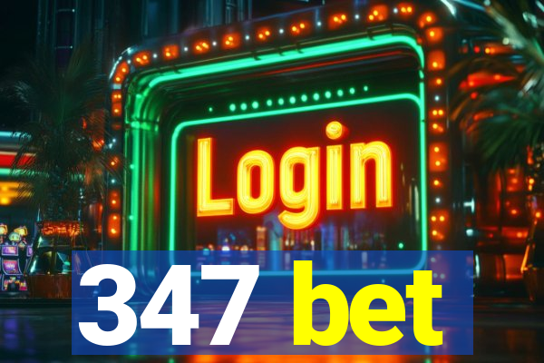 347 bet